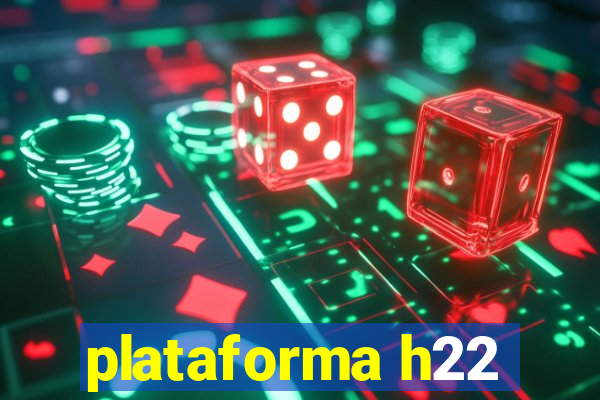 plataforma h22